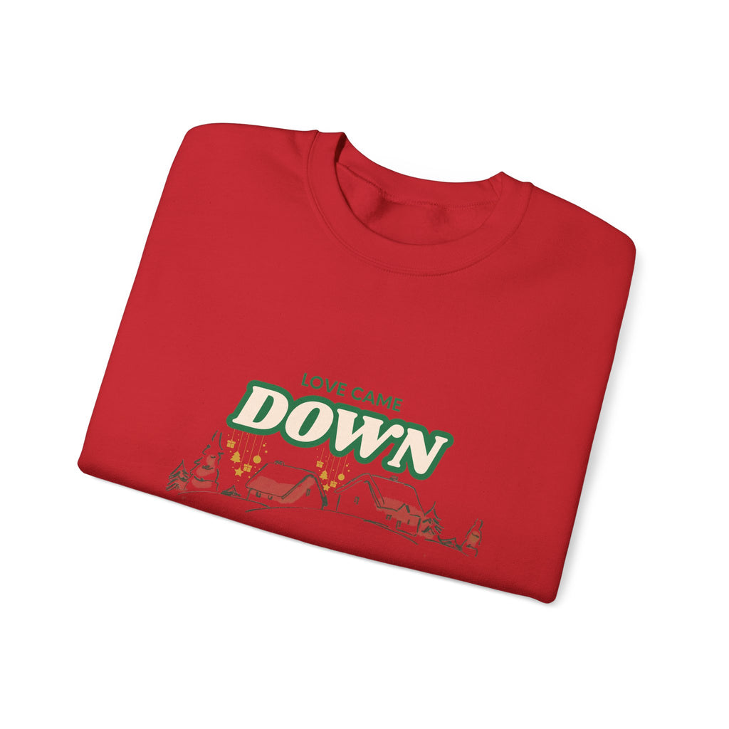 Love Came Down Sweatshirt