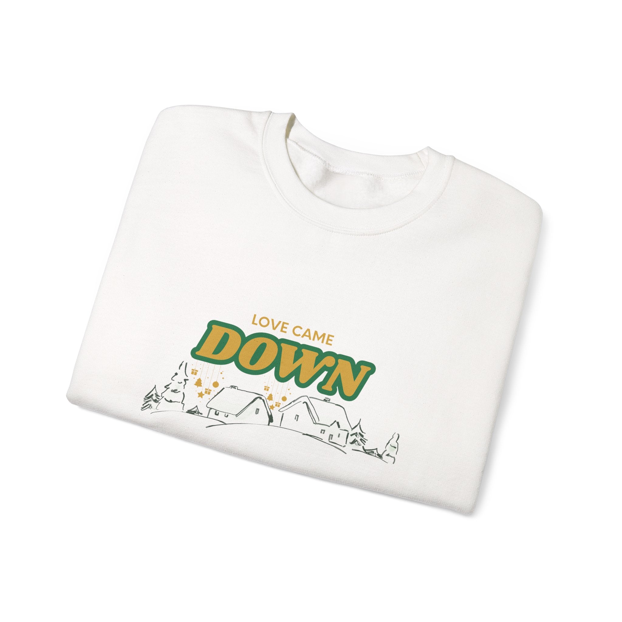 Love Came Down Sweatshirt