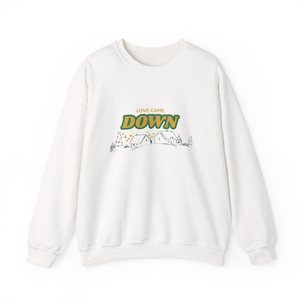 Love Came Down Sweatshirt