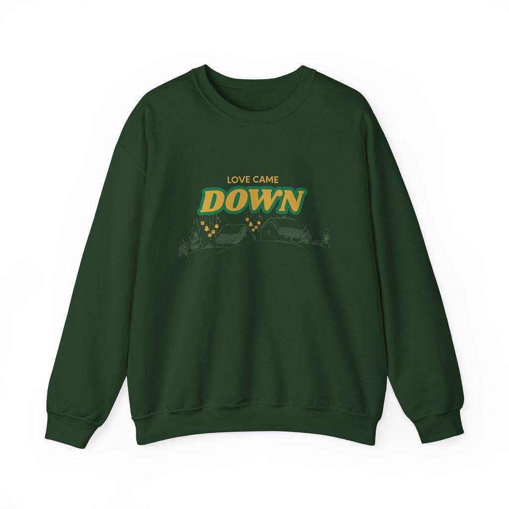 Love Came Down Sweatshirt